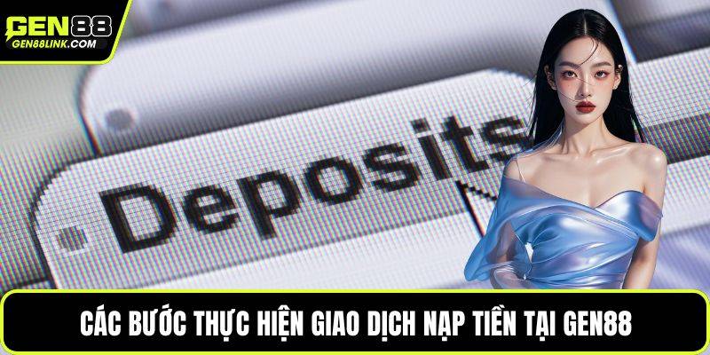 Trang Chủ 18 Các bước thực hiện giao dịch nạp tiền tại Gen88