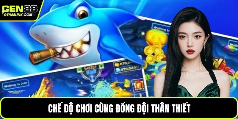 Chế độ chơi cùng đồng đội thân thiết