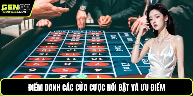 Roulette Gen88 – Trải Nghiệm Vòng Quay May Rủi Hấp Dẫn 3 Điểm danh các cửa cược nổi bật và ưu điểm