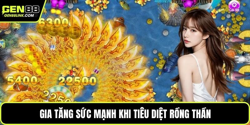 Gia tăng sức mạnh khi tiêu diệt rồng thần