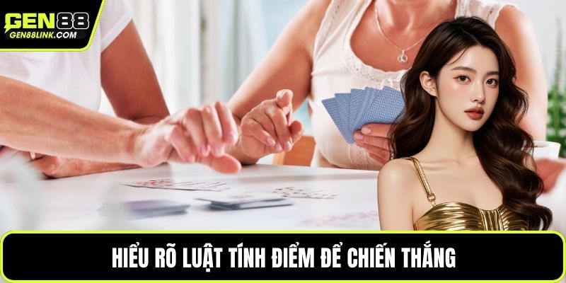 Hiểu rõ luật tính điểm để chiến thắng
