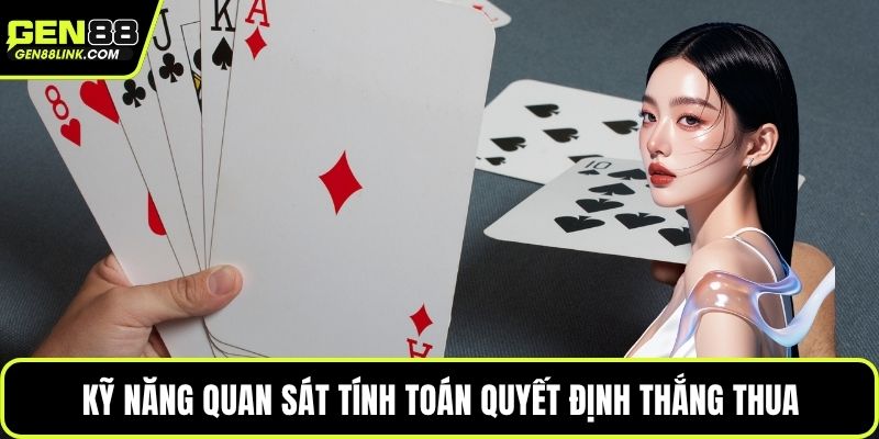 Kỹ năng quan sát tính toán quyết định thắng thua