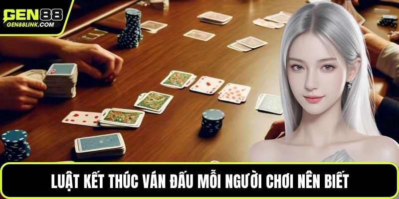 Luật kết thúc ván đấu mỗi người chơi nên biết
