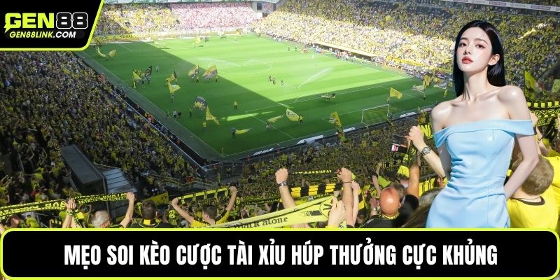 Mẹo soi kèo cược tài xỉu húp thưởng cực khủng