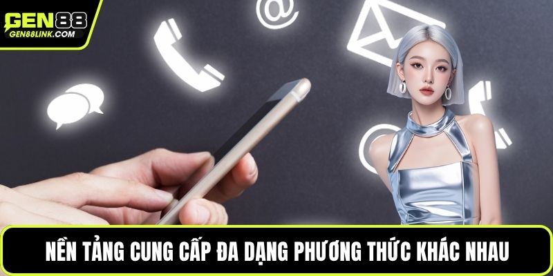 Nền tảng cung cấp đa dạng phương thức khác nhau
