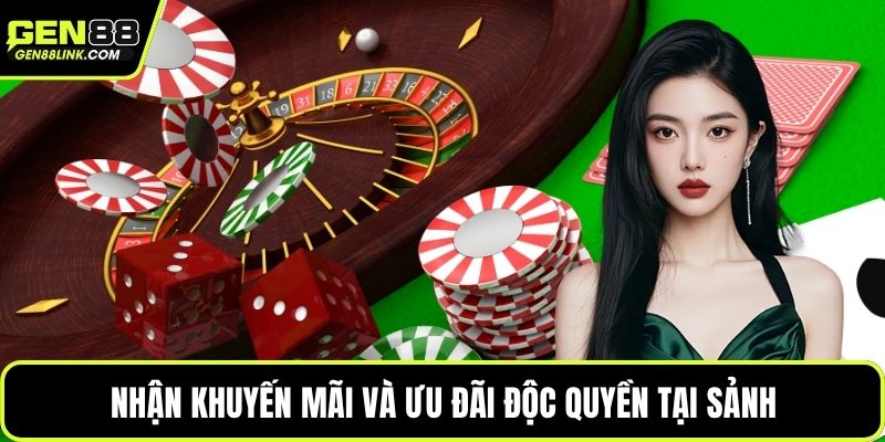 Nhận khuyến mãi và ưu đãi độc quyền tại sảnh