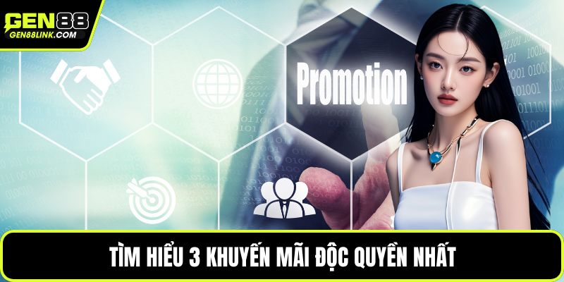 Tìm hiểu 3 khuyến mãi độc quyền nhất